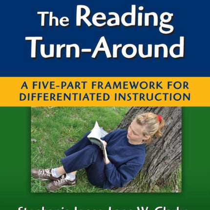 The Reading Turn-around: A Five Part Framework for Differentiated Instruction