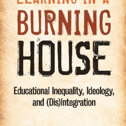 Learning in a Burning House  Educational