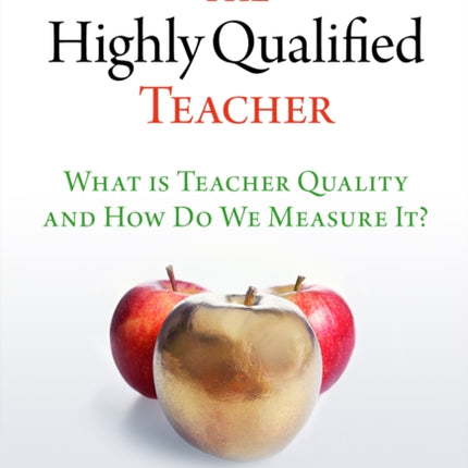 The Highly Qualified Teacher What Is Teacher Quality and How Do We Measure It 0