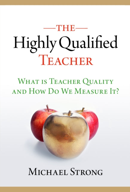 The Highly Qualified Teacher What Is Teacher Quality and How Do We Measure It 0