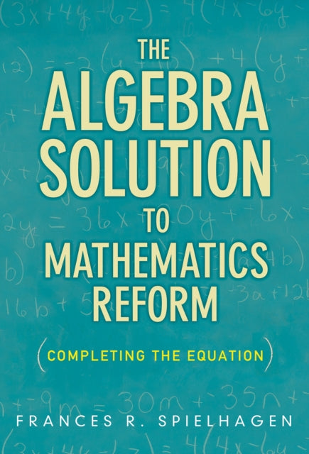 The Algebra Solution to Mathematics Reform  Completing the Equation
