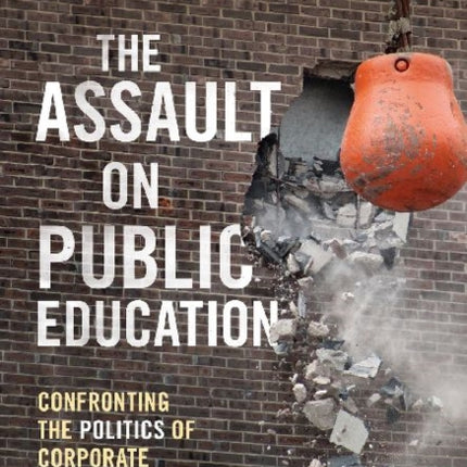 The Assault on Public Education  Confronting the