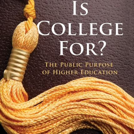 What Is College For The Public Purpose of Higher Education