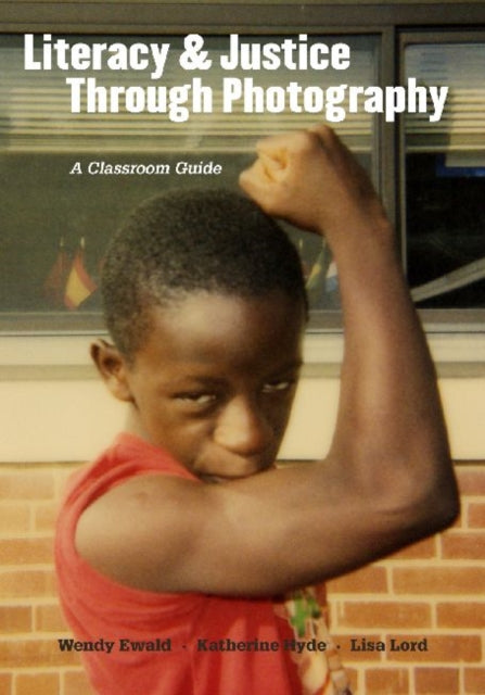 Literacy and Justice Through Photography  A Classroom Guide