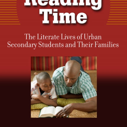 Reading Time  The Literate Lives of Urban Secondary Students and Their Families