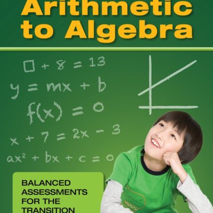 Getting from Arithmetic to Algebra Balanced Assessments for the Transition 0