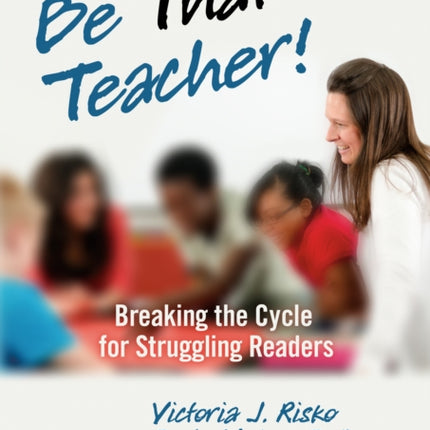 Be That Teacher Breaking the Cycle for Struggling