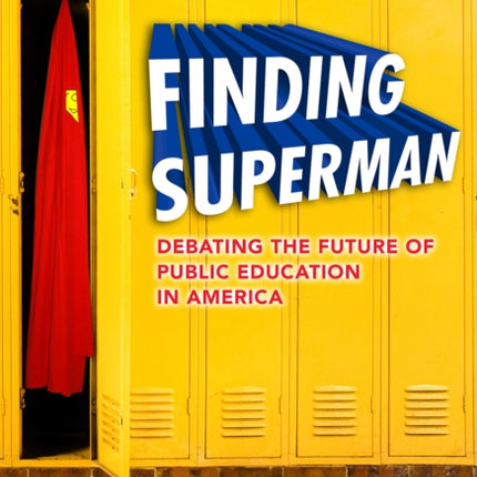 Finding Superman  Debating the Future of Public Education in America
