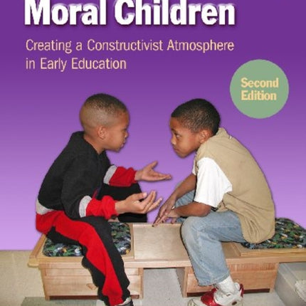 Moral Classrooms Moral Children  Creating a Constructivist Atmosphere in Early Education