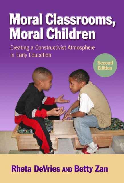 Moral Classrooms Moral Children  Creating a Constructivist Atmosphere in Early Education