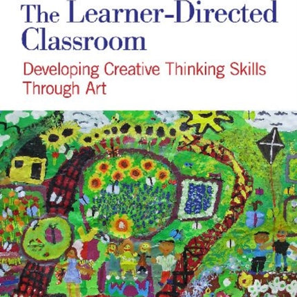 The Learner-Directed Classroom: Developing Creative Thinking Skills Through Art