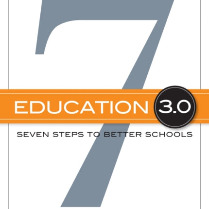 Education 3.0  Seven Steps to Better Schools