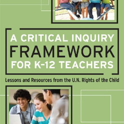 A Critical Inquiry Framework for K-12 Teachers: Lessons and Resources from the U.N. Rights of the Child