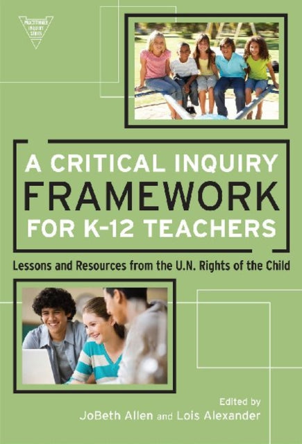 A Critical Inquiry Framework for K-12 Teachers: Lessons and Resources from the U.N. Rights of the Child