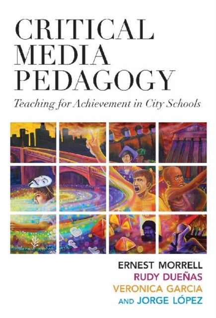 Critical Media Pedagogy  Teaching for Achievement in City Schools