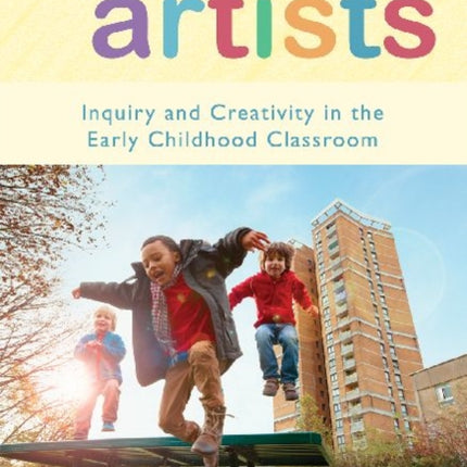 Everyday Artists  Inquiry and Creativity in the