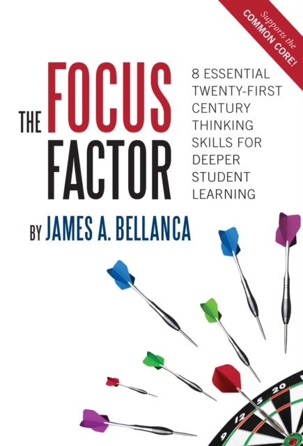 The Focus Factor  8 Essential TwentyFirst Century Thinking Skills for Deeper Student Learning