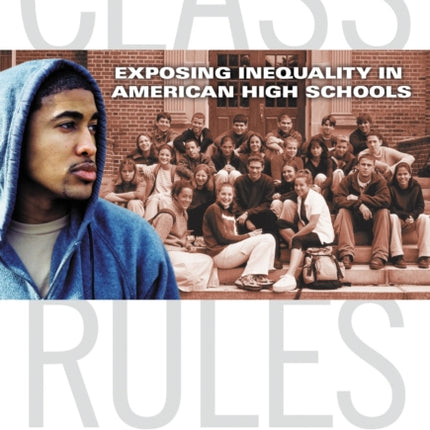 Class Rules  Exposing Inequality in American High Schools