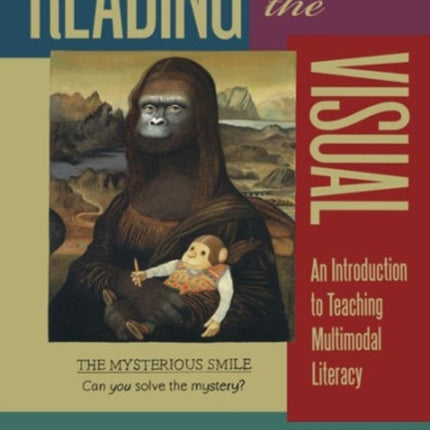 Reading the Visual: An Introduction to Teaching Multimodal Literacy