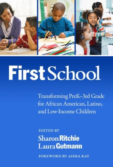 FirstSchool  Transforming PreK3rd Grade for African American Latino and LowIncome Children