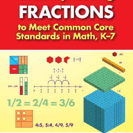 Uncomplicating Fractions to Meet Common Core Standards in Math, K-7