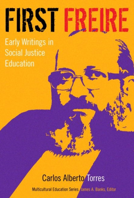 First Freire  Early Writings in Social Justice Education
