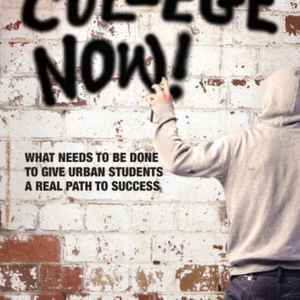 College Now  What Needs to be Done to Give Urban Students a Real Path to Success