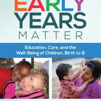 The Early Years Matter  Education Care and the WellBeing of Children Birth to 8