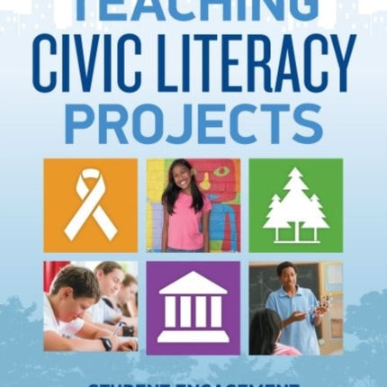 Teaching Civic Literacy Projects: Student Engagement with Social Problems, Grades 4–12