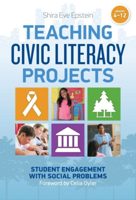 Teaching Civic Literacy Projects: Student Engagement with Social Problems, Grades 4–12