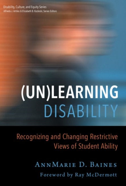 UnLearning Disability  Recognizing and Changing Restrictive Views of Student Ability
