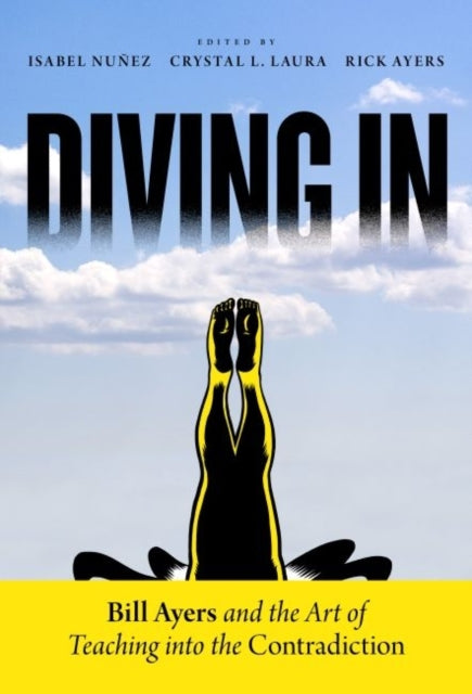 Diving in Bill Ayers and the Art of Teaching Into the Contradiction