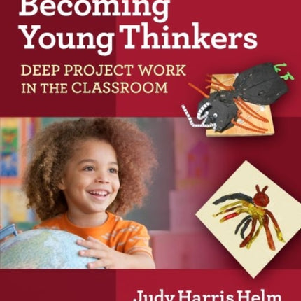 Becoming Young Thinkers: Deep Project Work in the Classroom