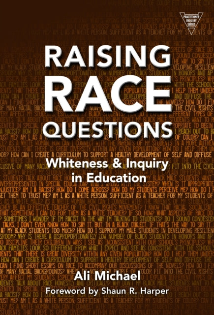 Raising Race Questions Whiteness and Inquiry in Education Practitioner Inquiry Practitioner Inquiry Series