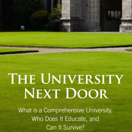 The University Next Door  What Is a Comprehensive University Who Does It Educate and Can It Survive