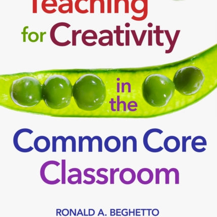 Teaching for Creativity in the Common Core Classroom