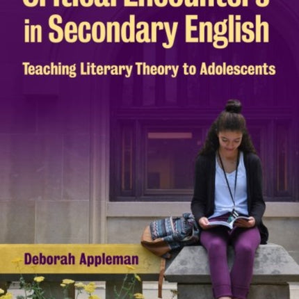 Critical Encounters in Secondary English: Teaching Literary Theory to Adolescents