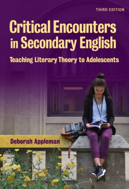 Critical Encounters in Secondary English: Teaching Literary Theory to Adolescents