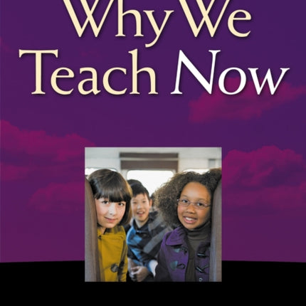 Why We Teach Now