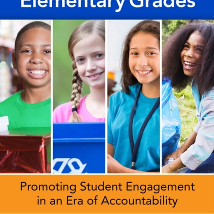 Civic Education in the Elementary Grades Promoting Engagement in an Era of Accountability