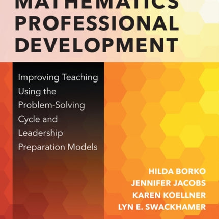 Mathematics Professional Development  Improving Teaching Using the ProblemSolving Cycle and Leadership Preparation Models