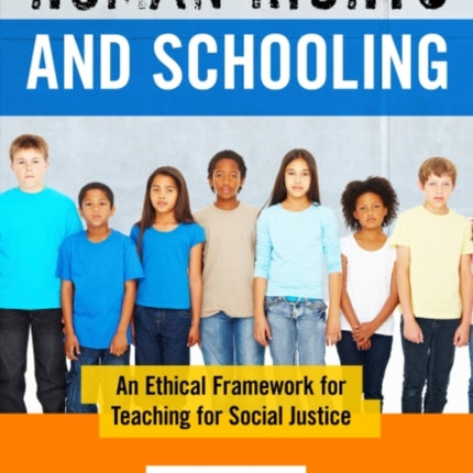 Human Rights and Schooling: An Ethical Framework for Teaching for Social Justice