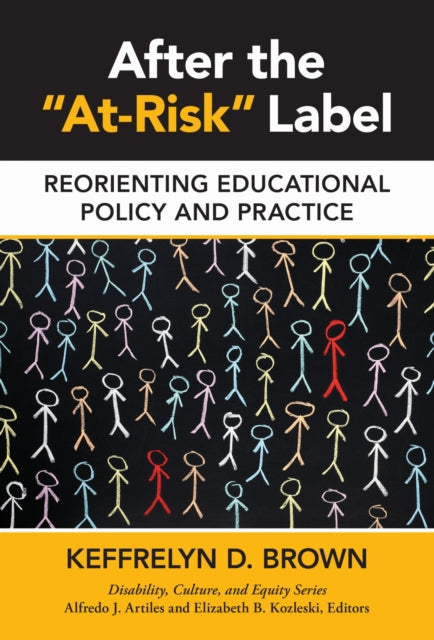 After the AtRisk Label Reorienting Educational Policy and Practice Disability Culture and Equity Series