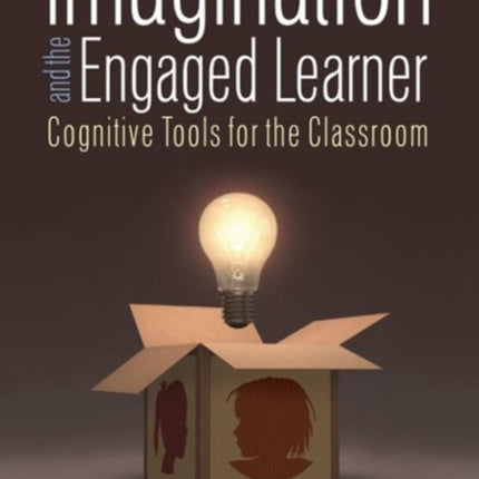 Imagination and the Engaged Learner: Cognitive Tools for the Classroom