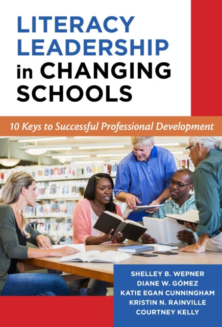 Literacy Leadership in Changing Schools  10 Keys to Successful Professional Development