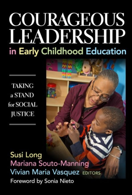 Courageous Leadership in Early Childhood Educati  Taking a Stand for Social Justice