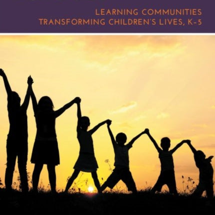 Trauma-Sensitive Schools: Learning Communities Transforming Children's Lives, K-5