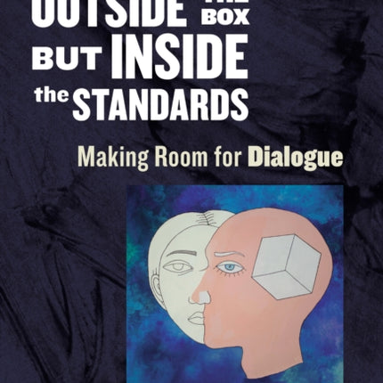 Teaching Outside the Box but Inside the Standard  Making Room for Dialogue