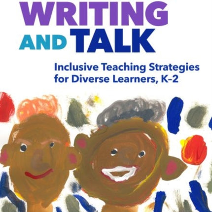 Reading, Writing, and Talk: Inclusive Teaching Strategies for Diverse Learners, K-2