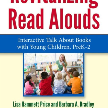 Revitalizing Read Alouds: Interactive Talk About Books with Young Children, PreK-2